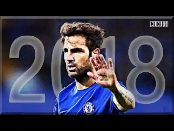 Video: Cesc Fabregas - Passes & Defensive Skills 2017/2018